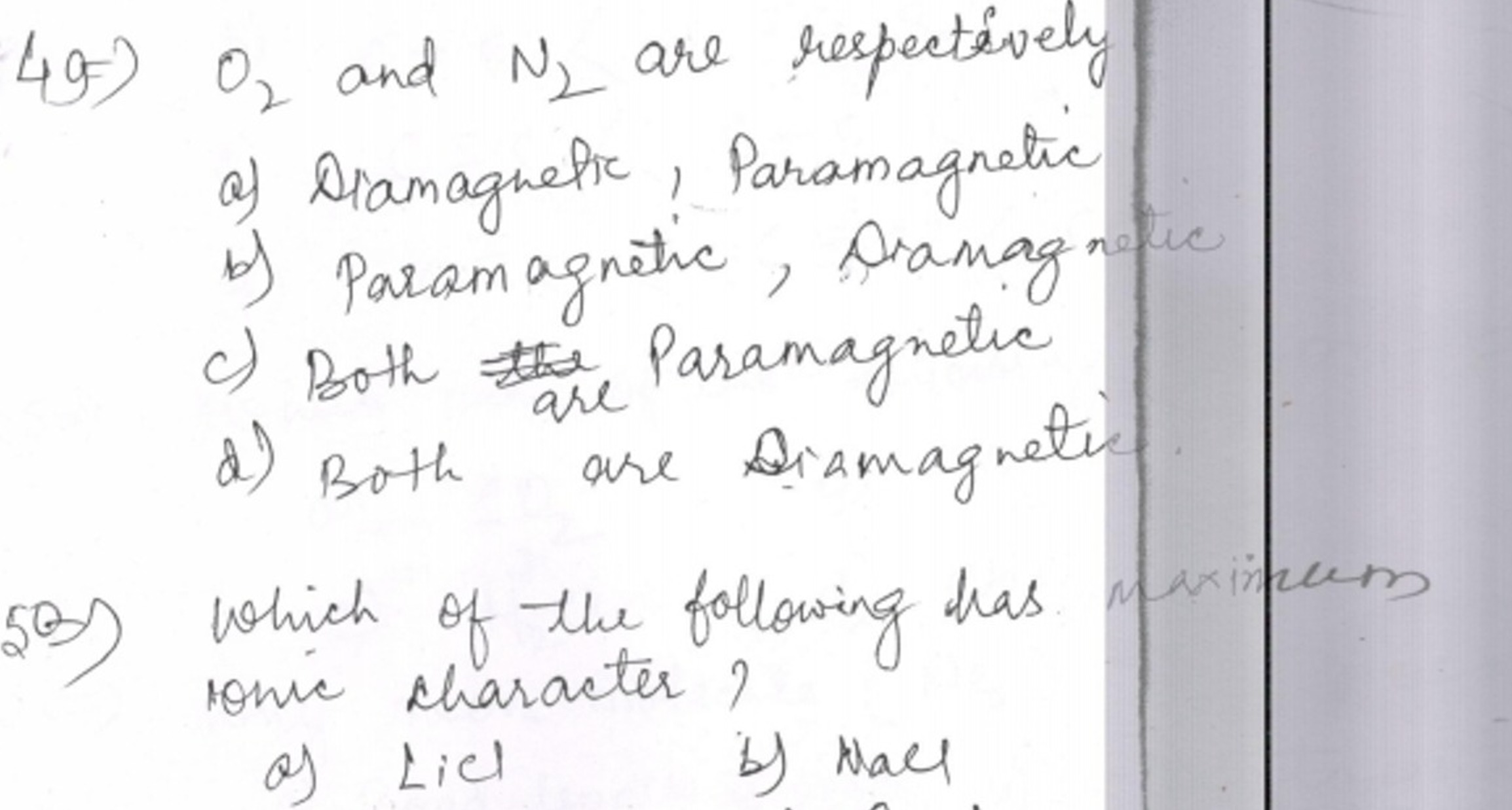 49⇒O2​ and N2​ are respectively
a) Diamagnetic, Paramagnetic
b) Parama