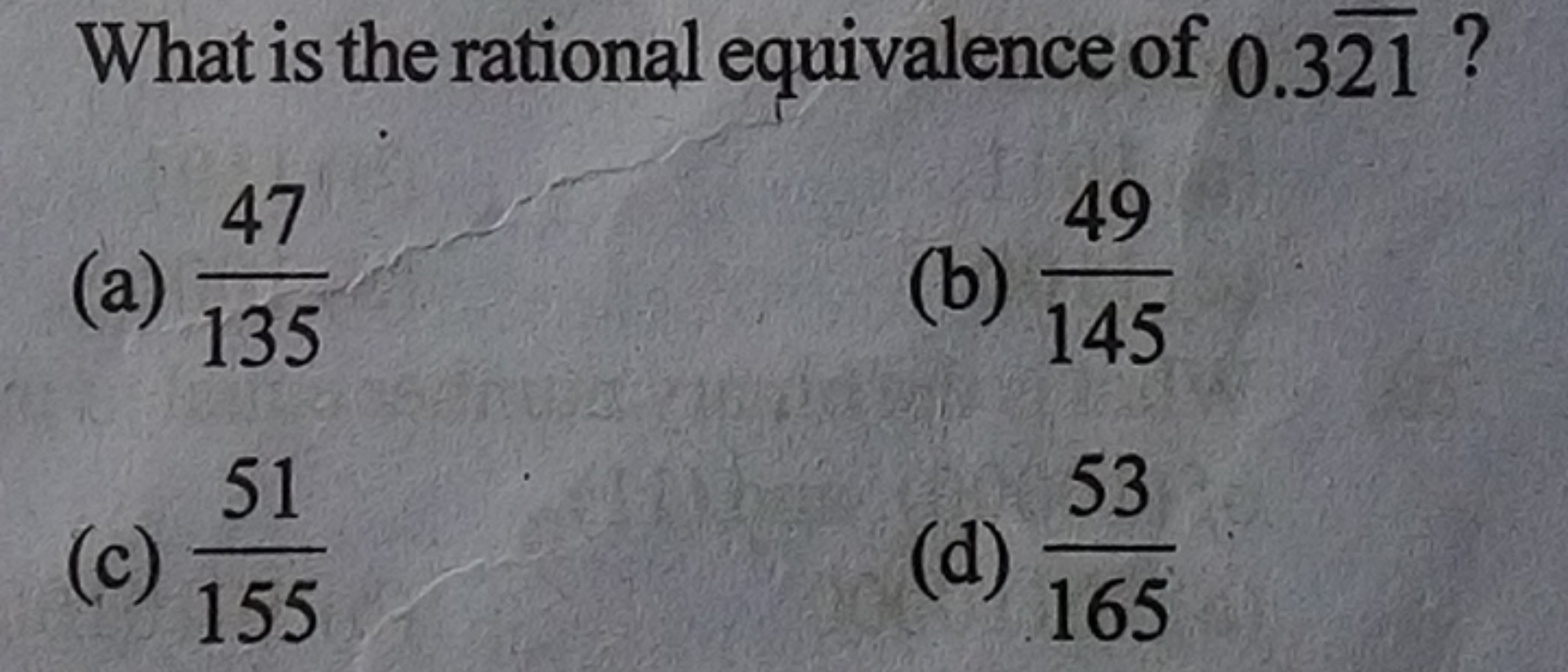 What is the rational equivalence of 0.321 ?
(a) 13547​
(b) 14549​
(c) 