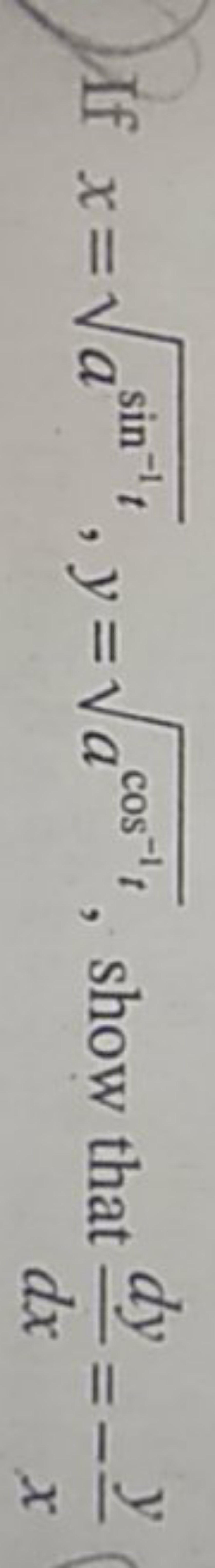 If x=asin−1t​,y=acos−1t​, show that dxdy​=−xy​
