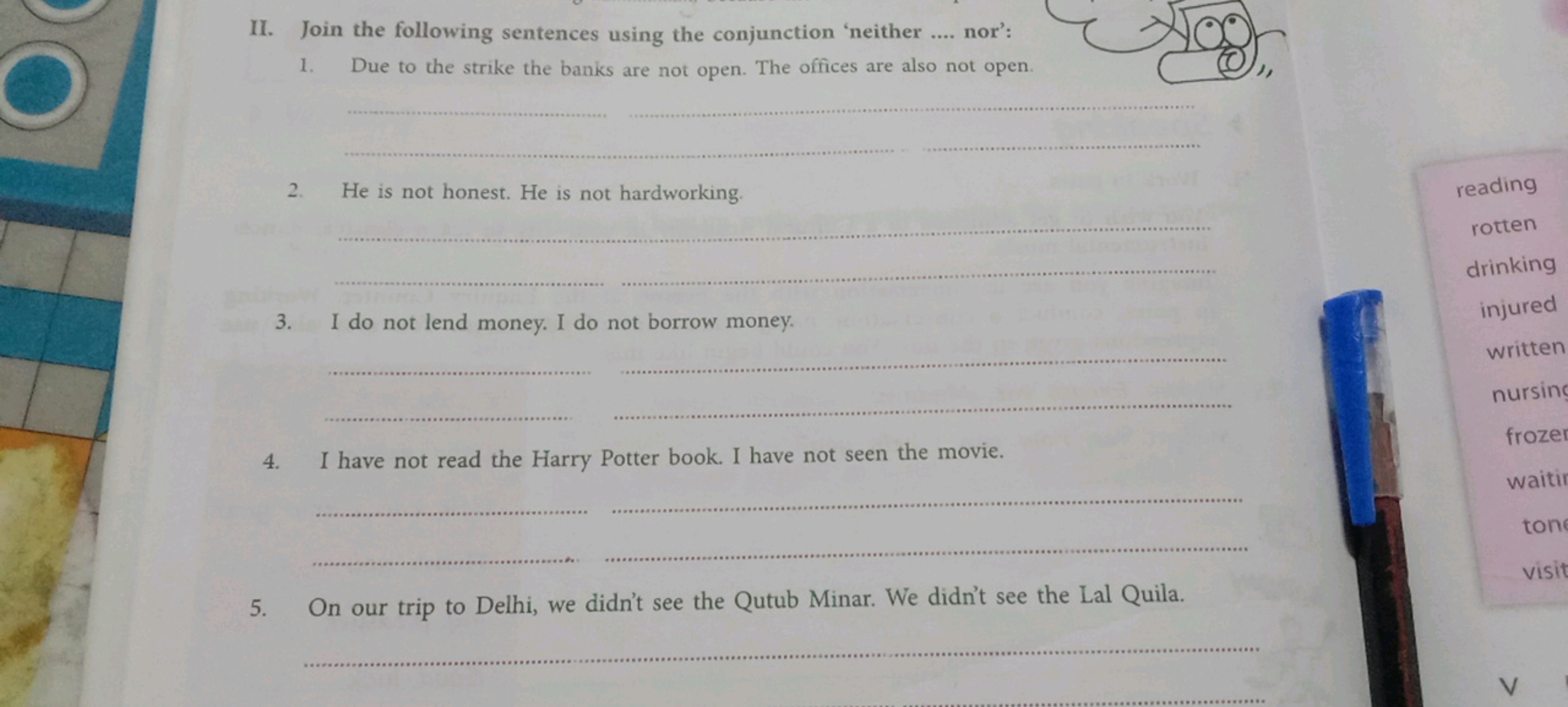 II. Join the following sentences using the conjunction 'neither  nor':