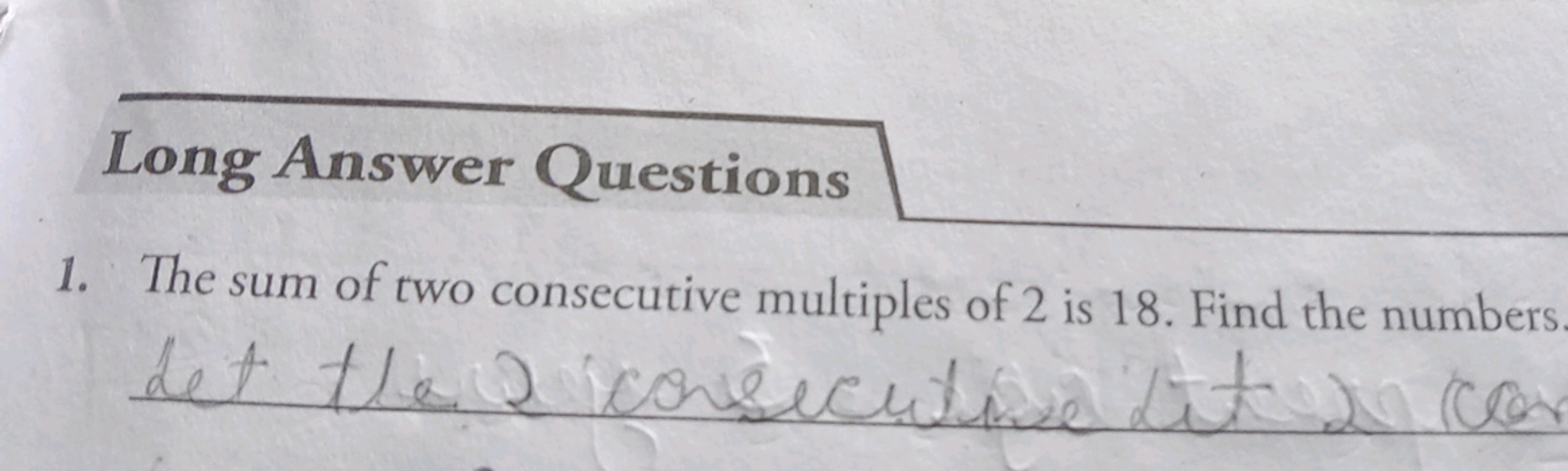 Long Answer Questions
1. The sum of two consecutive multiples of 2 is 