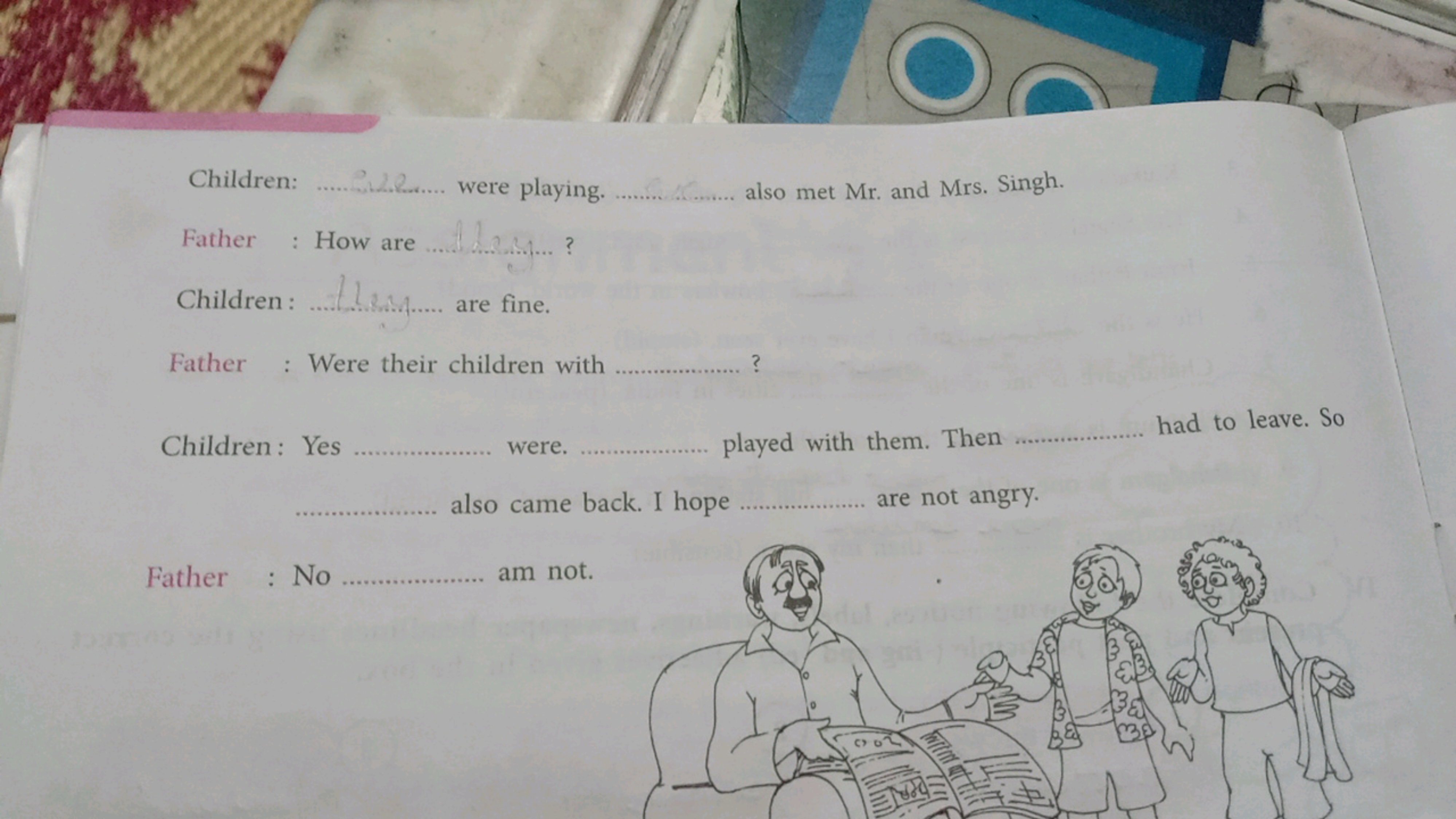 Children:  were playing.  also met Mr. and Mrs. Singh.

Father : How a