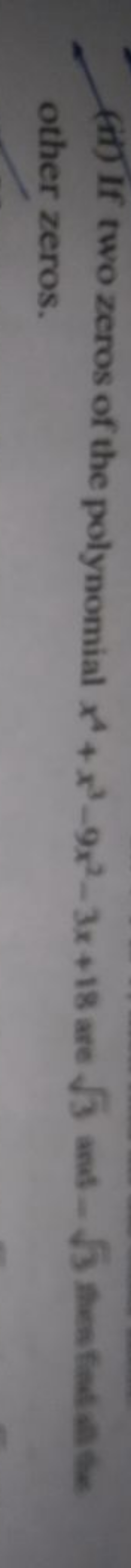 (ii) If two zeros of the polynomial x4+x3−9x2−3x+18 are 3​ and −3​ the