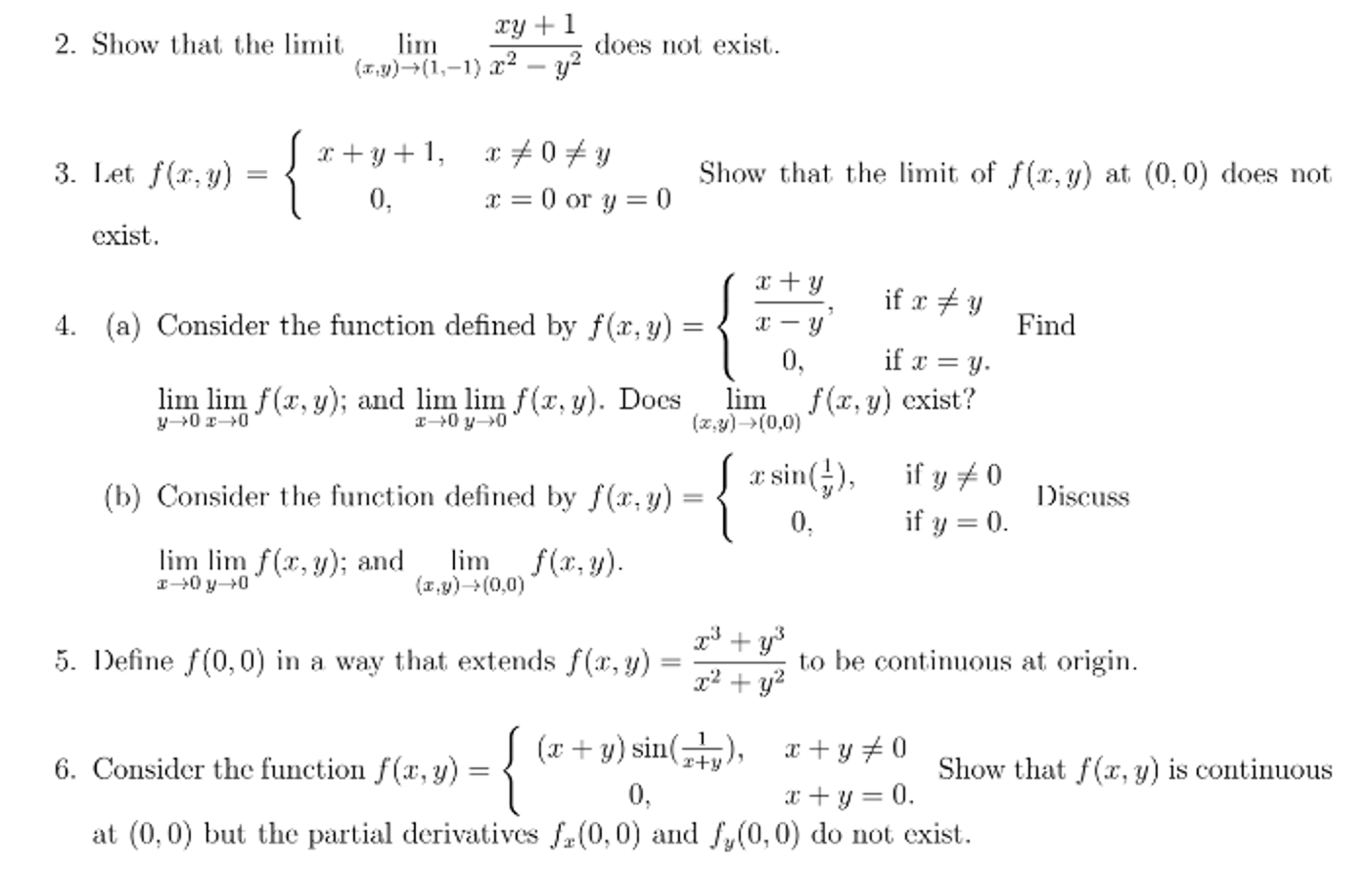 2. Show that the limit lim(x,y)→(1,−1)​x2−y2xy+1​ does not exist.
3. L