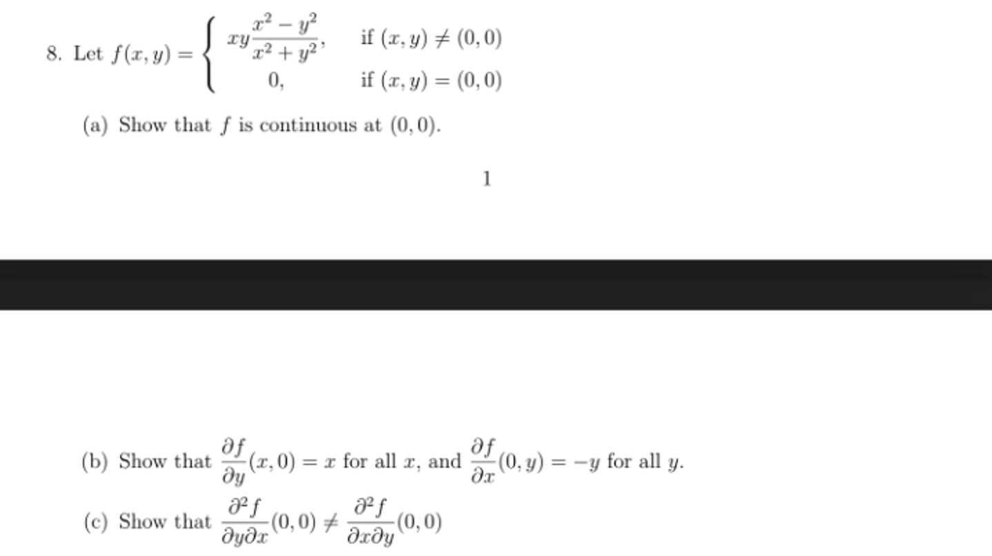 8. Let f(x,y)={xyx2+y2x2−y2​,0,​ if (x,y)=(0,0) if (x,y)=(0,0)​
(a) S