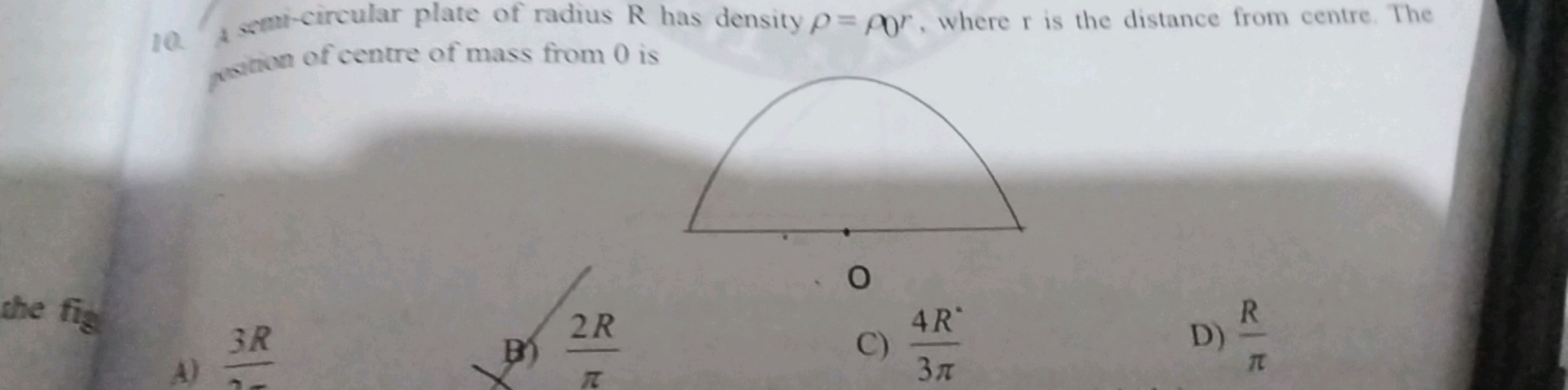 10.2 emi-circular plate of radius R has density ρ=ρ0r, where r is the 