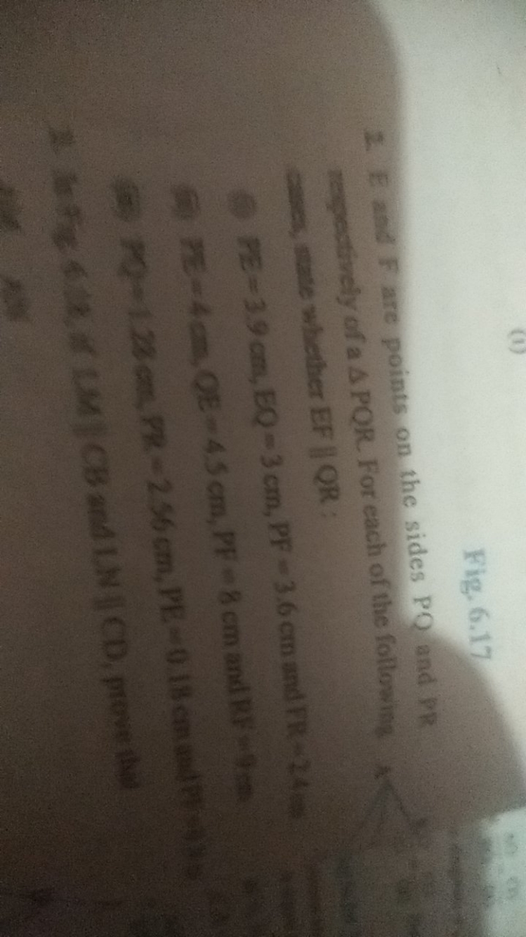 Fig. 6.17
2. E and F are points on the sides PQ and 18 reqpetively of 