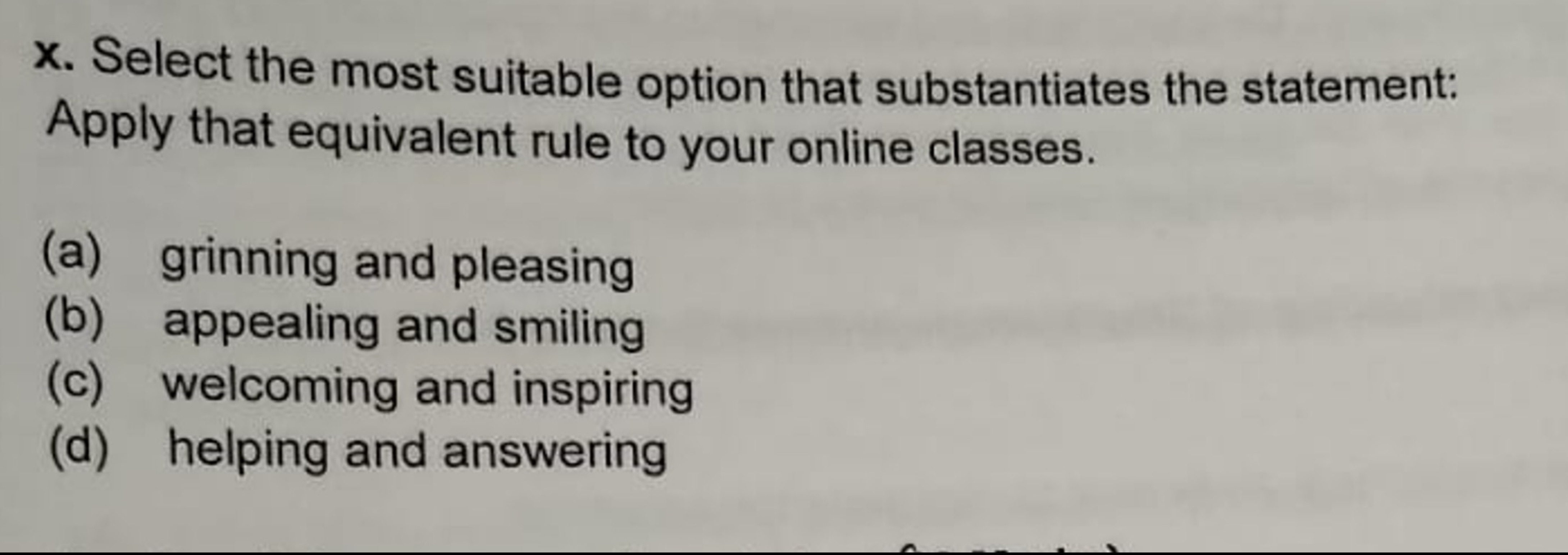 x. Select the most suitable option that substantiates the statement: A