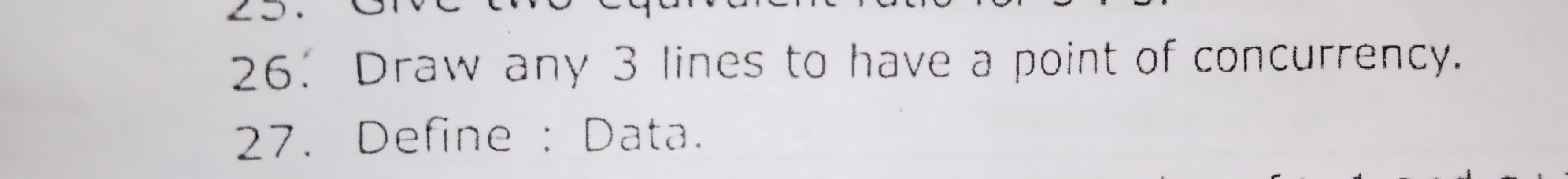 26. Draw any 3 lines to have a point of concurrency.
27. Define: Data.