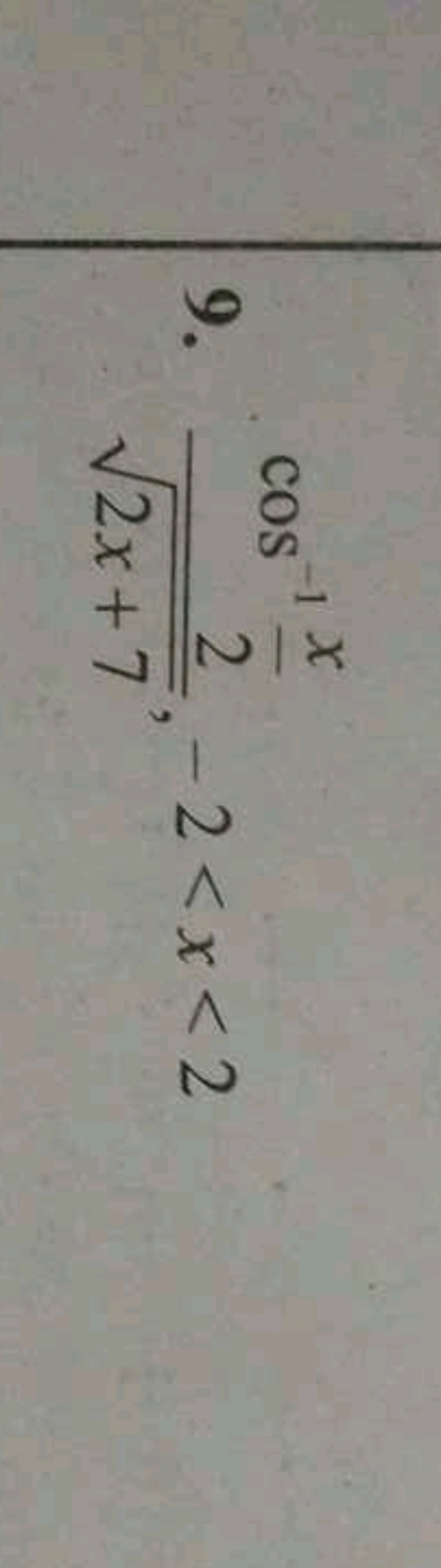 9. 2x+7​cos−12x​​,−2<x<2