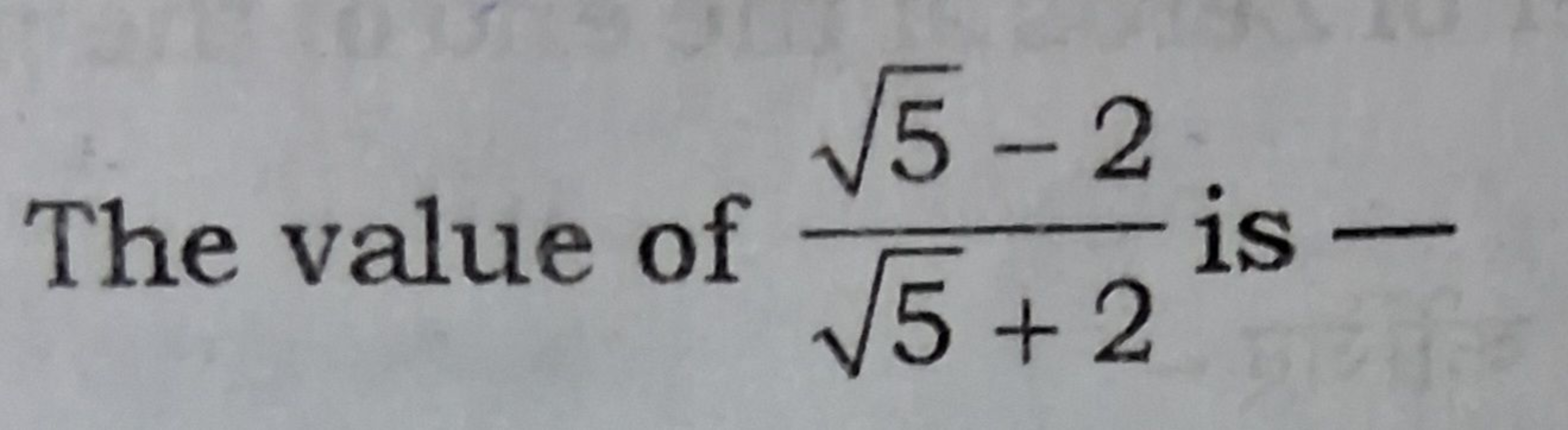 The value of 5​+25​−2​ is