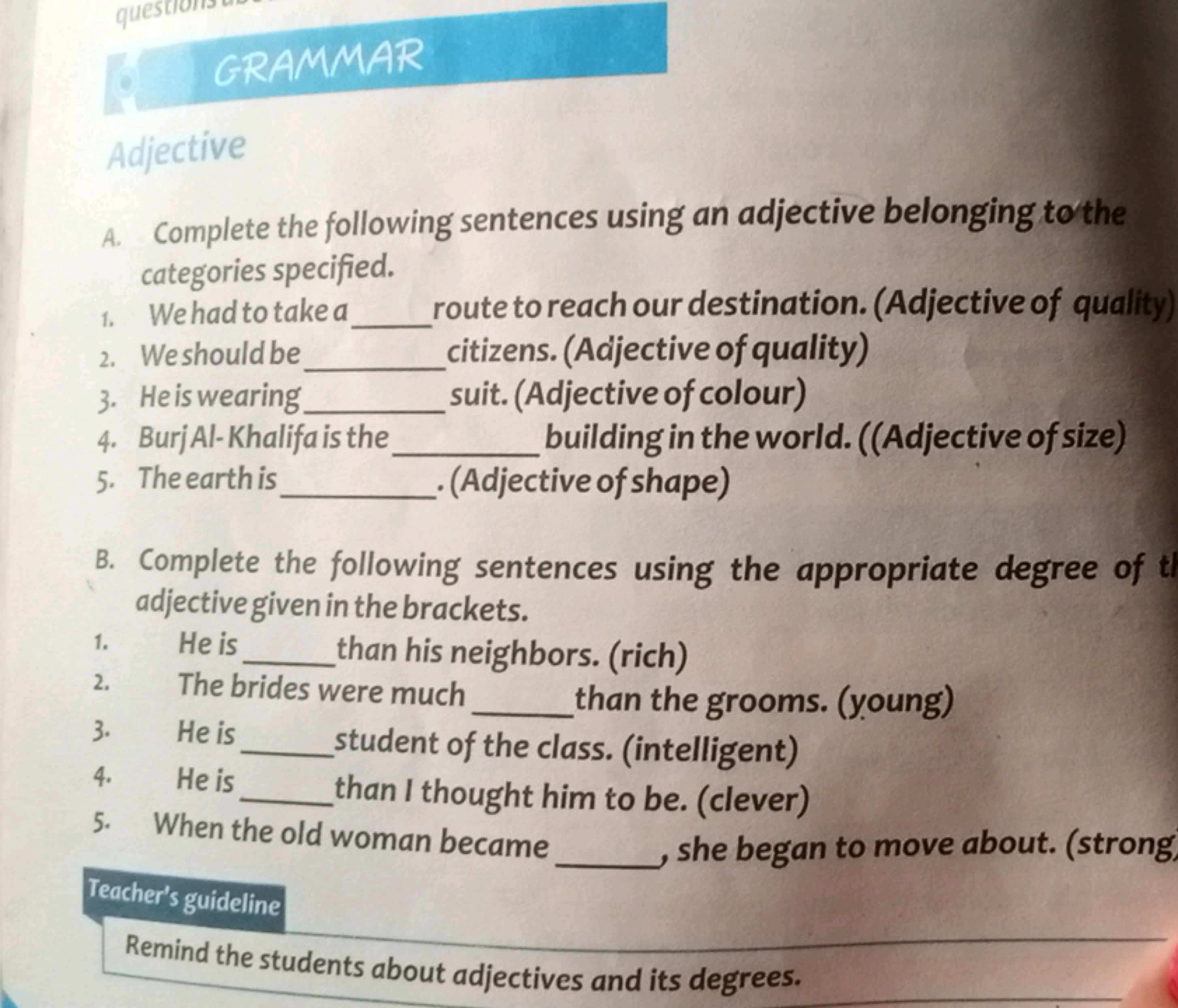 GRAMMAR
Adjective
A. Complete the following sentences using an adjecti