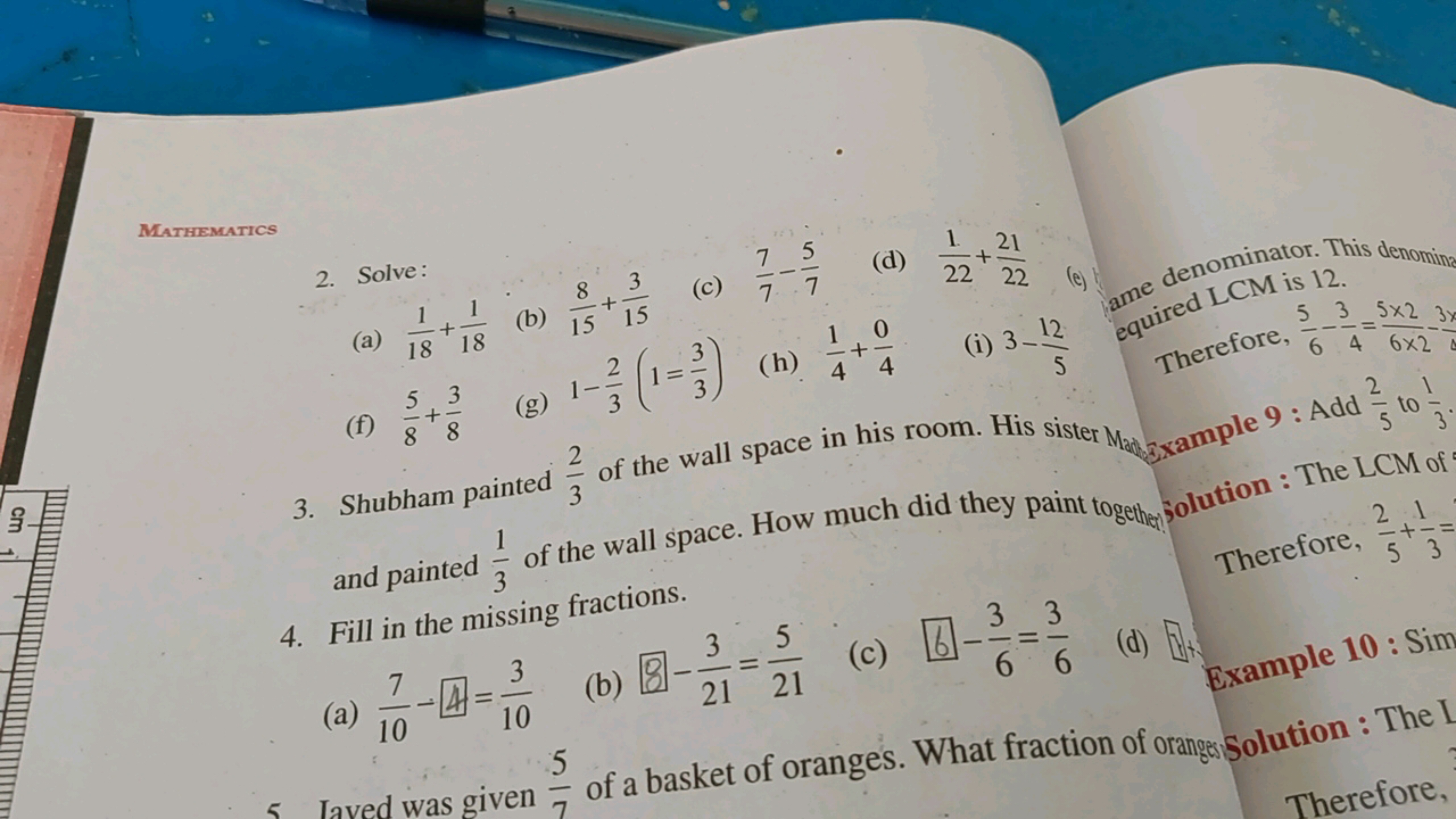 Mathematics
2. Solve :
(a) 181​+181​
(b) 158​+153​
(c) 77​−75​
(d) 221