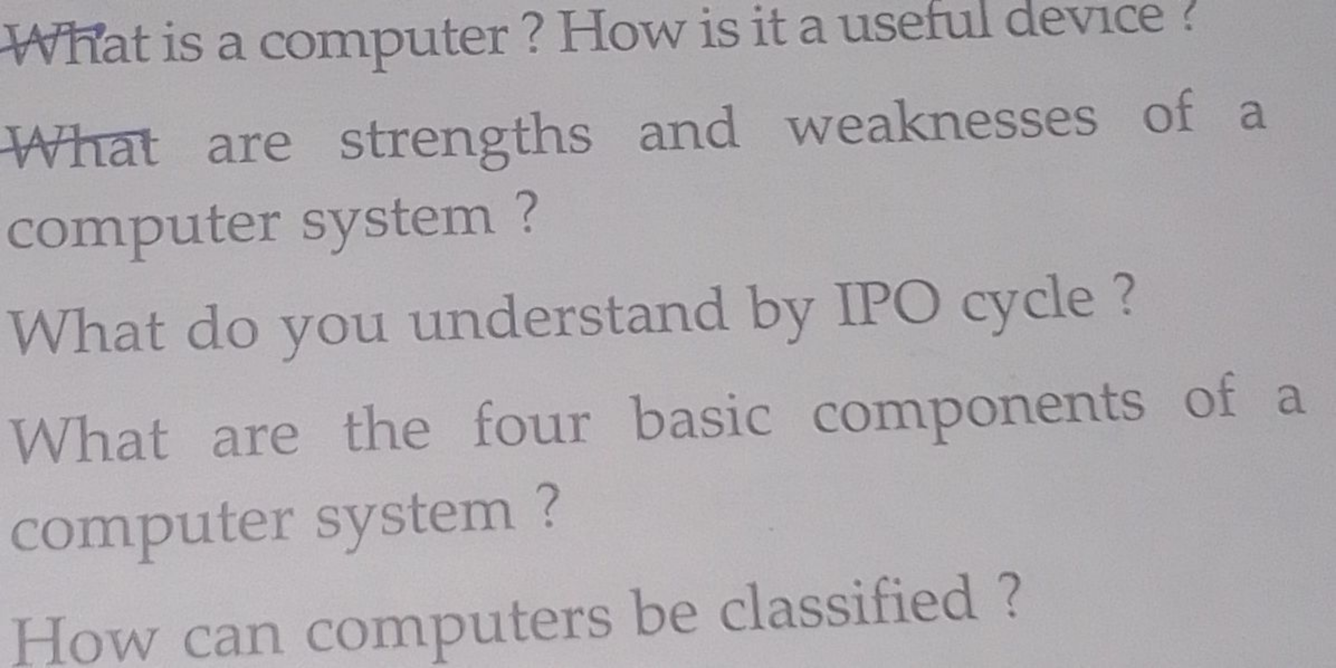 What is a computer? How is it a useful device?
What are strengths and 