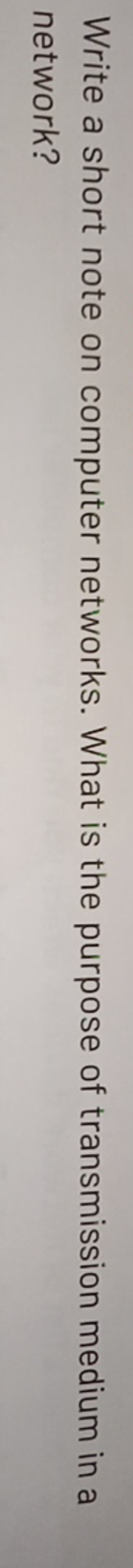 Write a short note on computer networks. What is the purpose of transm