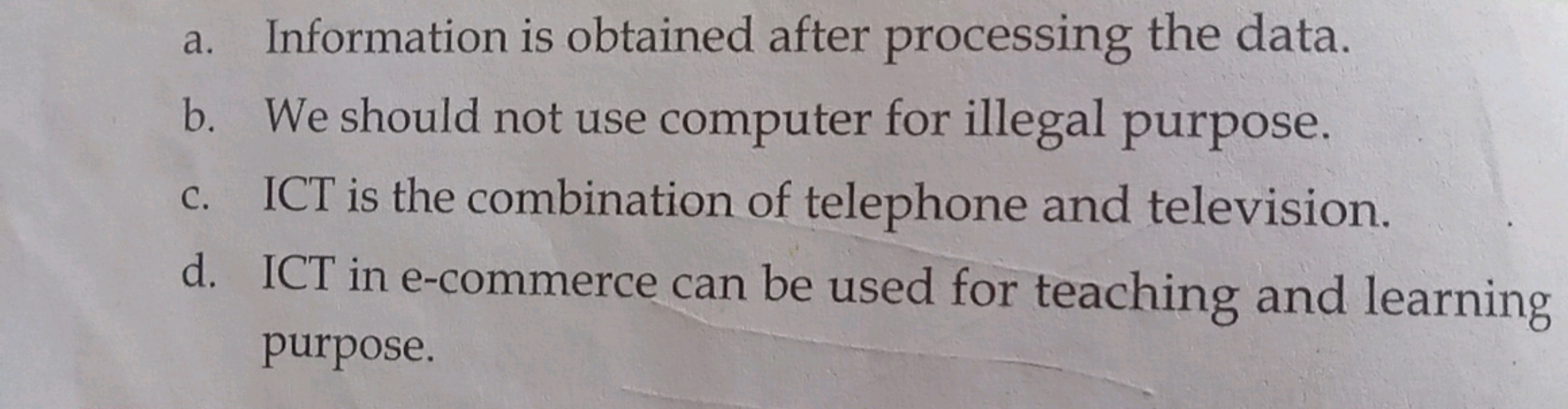 a. Information is obtained after processing the data.
b. We should not