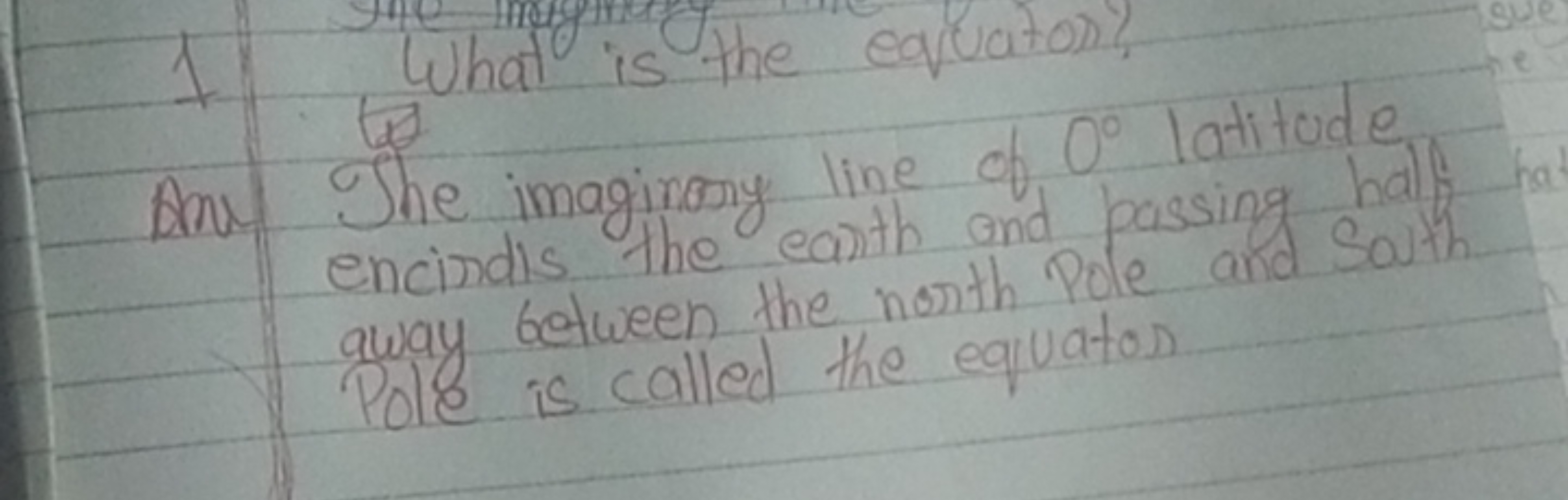 1 What is the equator?
Ana She imaginany line of O∘ latitude encindls 