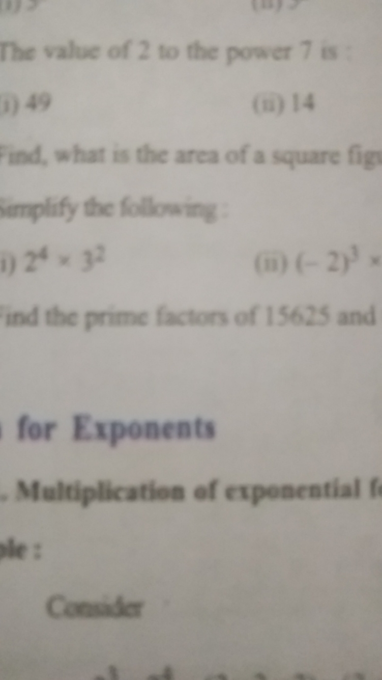 The value of 2 to the power 7 is:
i) 49
(if) 14
find, what is the area