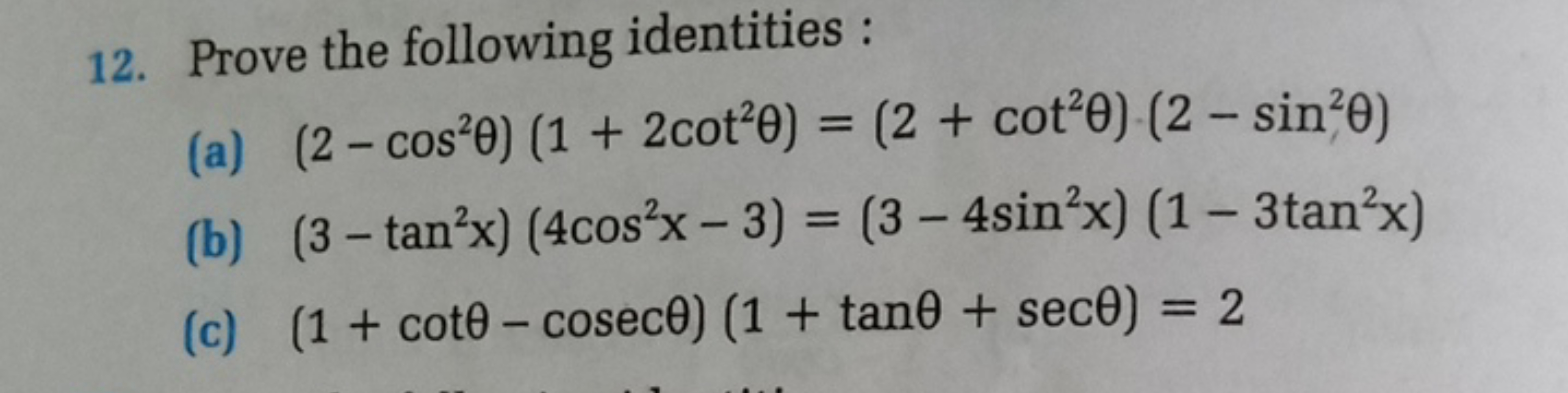 12. Prove the following identities:
(a) (2−cos2θ)(1+2cot2θ)=(2+cot2θ)⋅