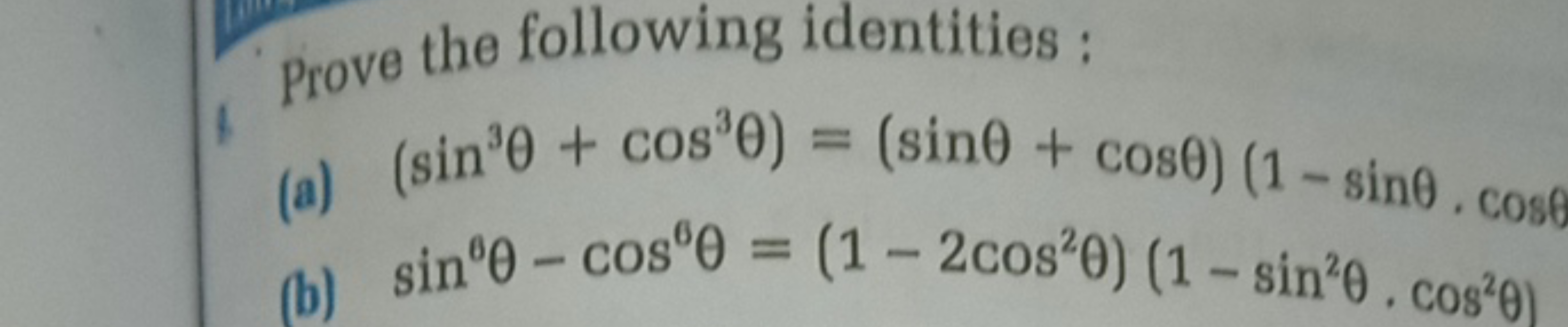 Prove the following identities:
(a) (sin3θ+cos3θ)=(sinθ+cosθ)(1−sinθ⋅c