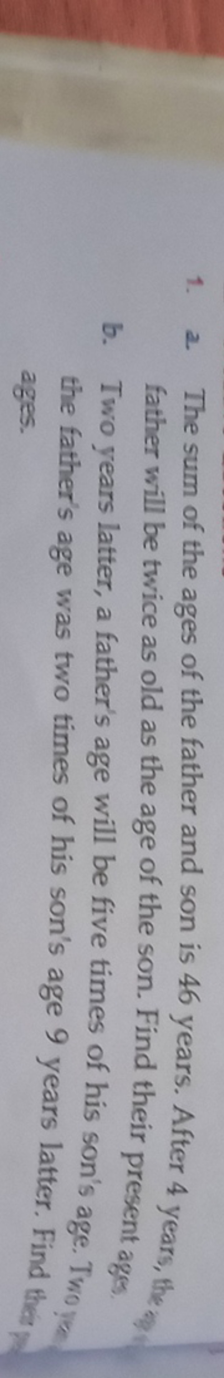 1. a. The sum of the ages of the father and son is 46 years. After 4 y