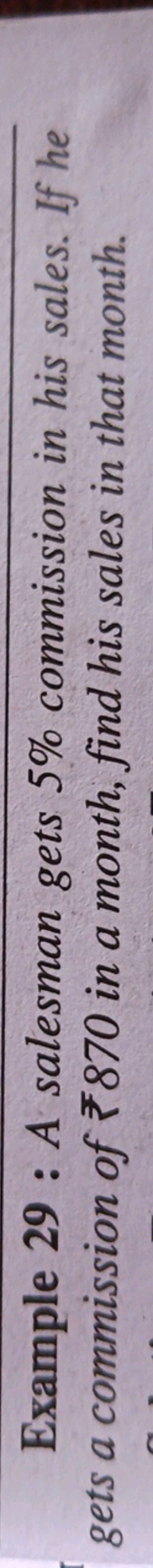 Example 29 : A salesman gets 5% commission in his sales. If he gets a 