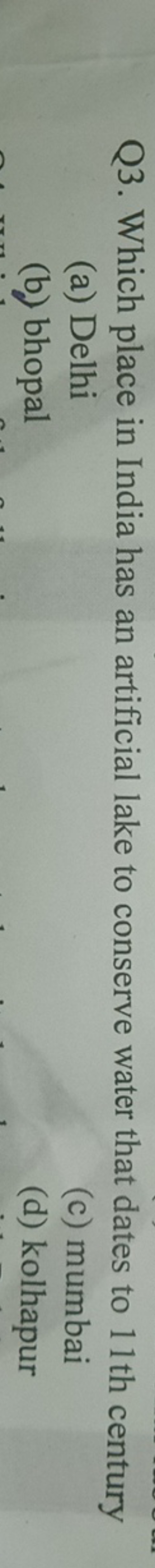 Q3. Which place in India has an artificial lake to conserve water that