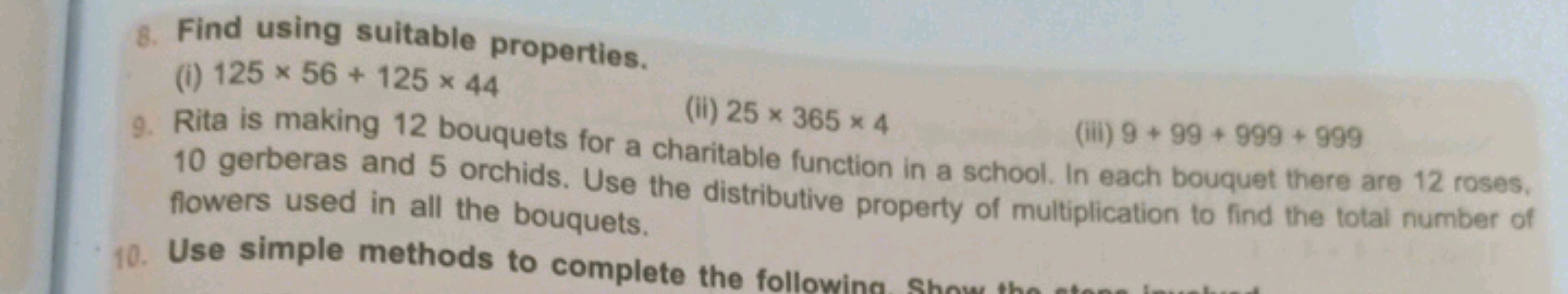 8. Find using suitable properties.
(i) 125×56+125×44
9. Rita is making