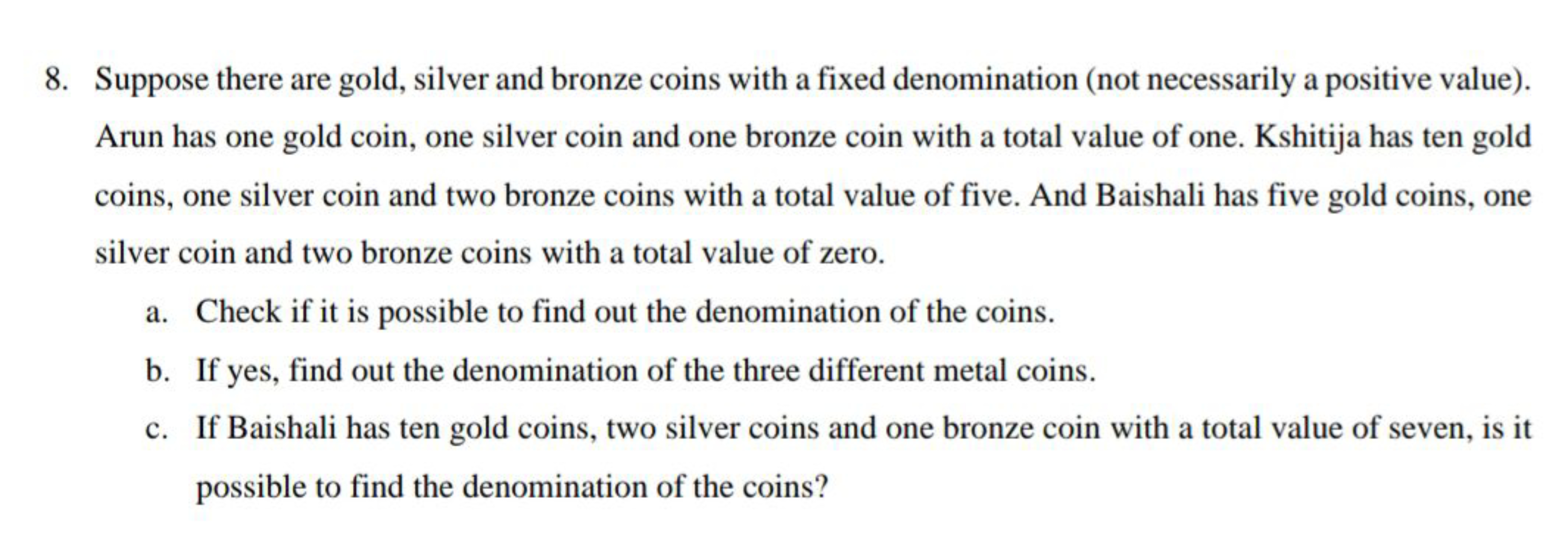 8. Suppose there are gold, silver and bronze coins with a fixed denomi