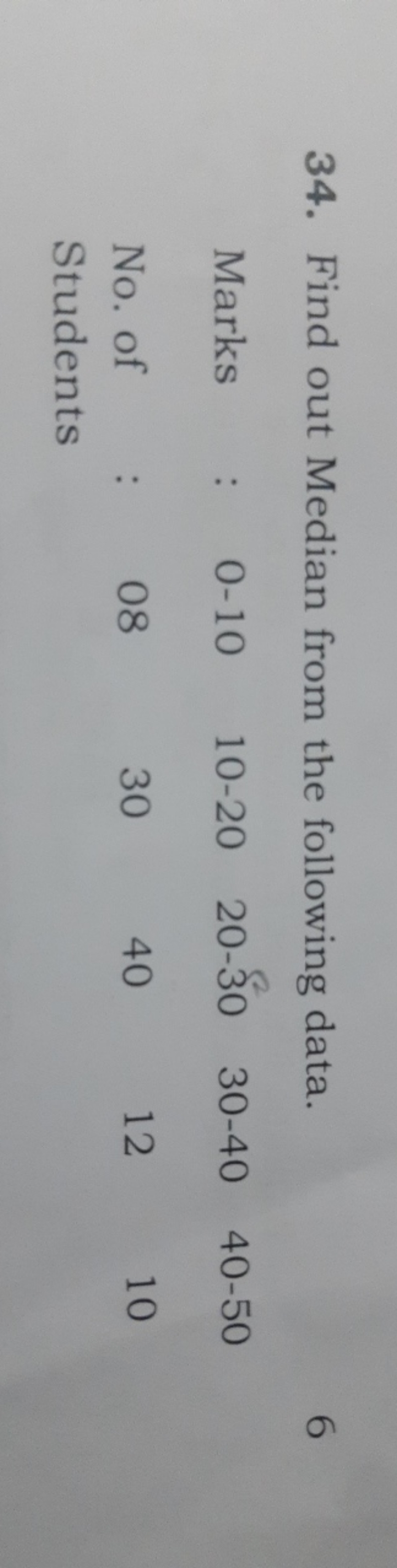 34. Find out Median from the following data.
6
\begin{tabular} { l c c