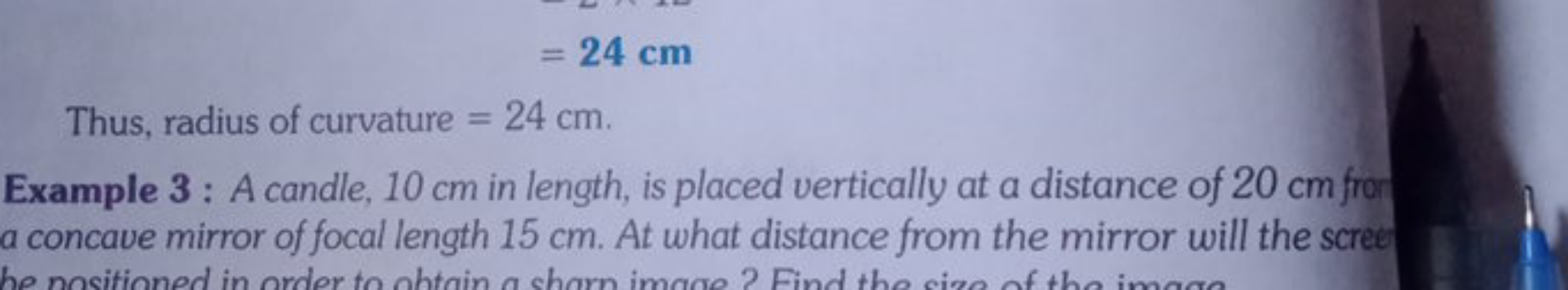 =24 cm

Thus, radius of curvature =24 cm.
Example 3 : A candle, 10 cm 