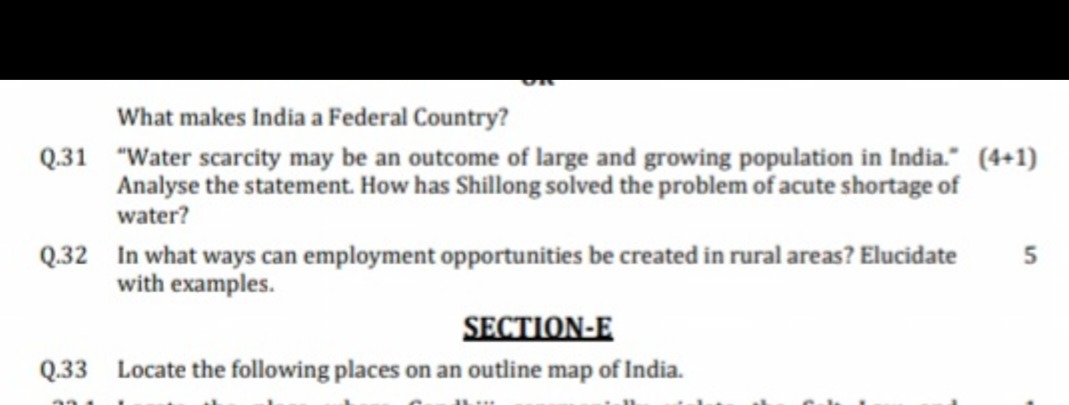 What makes India a Federal Country?
Q. 31 "Water scarcity may be an ou