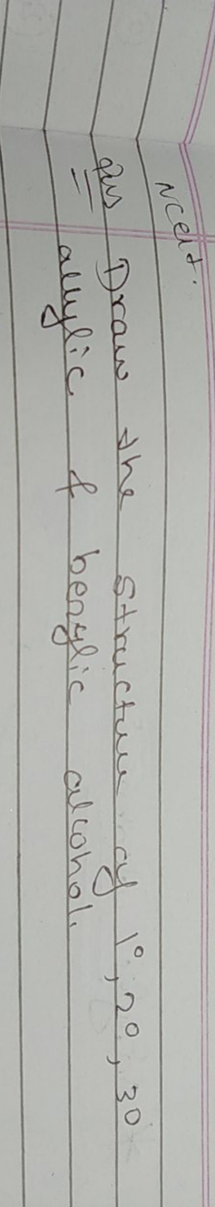 NCel.
Qus Draw the structur of 1∘,20,30 allylic \& benylic alcohol.