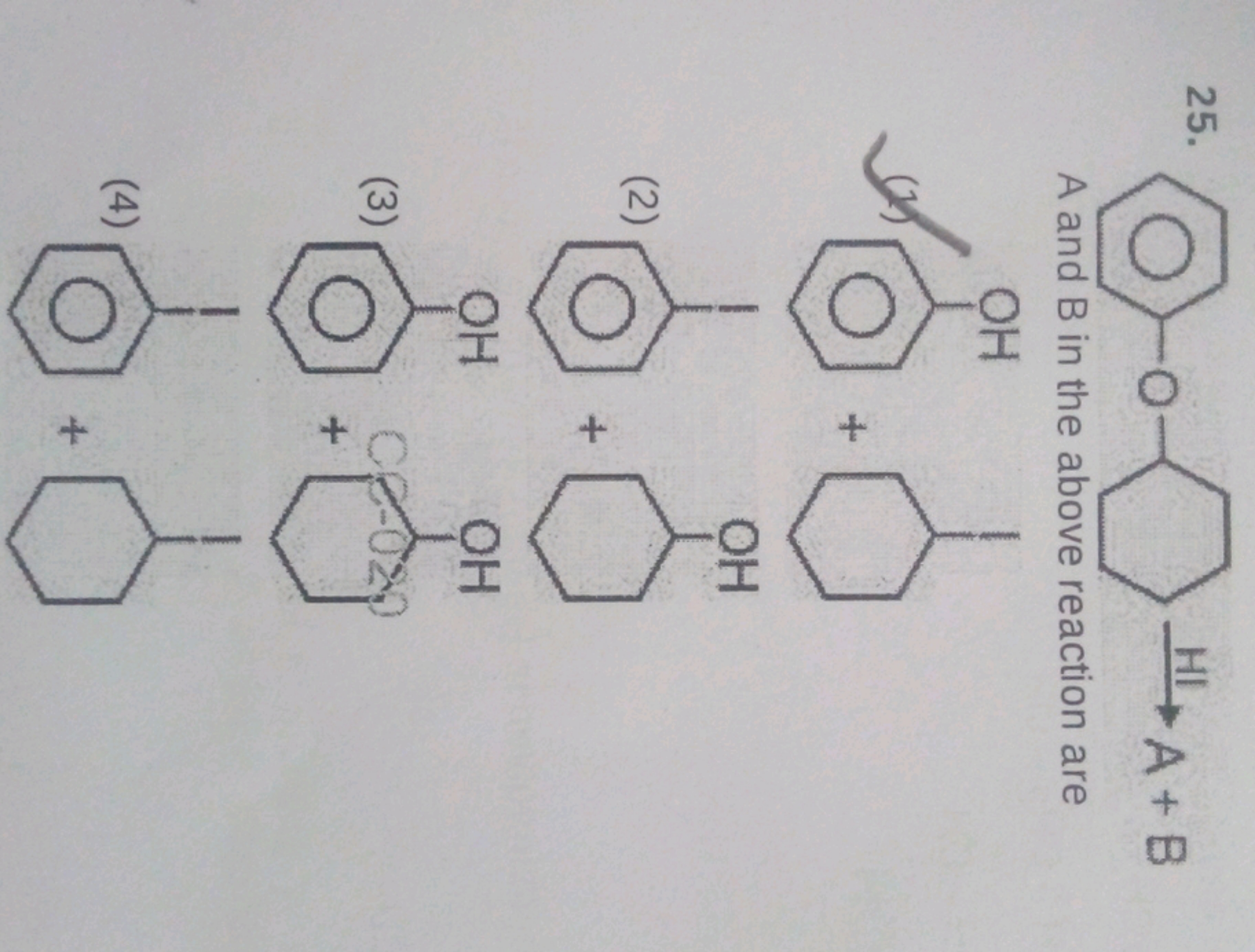 25.
(O) HI​A+B
A and B in the above reaction are
(1)
CC1CCCCC1
(2)
OC1