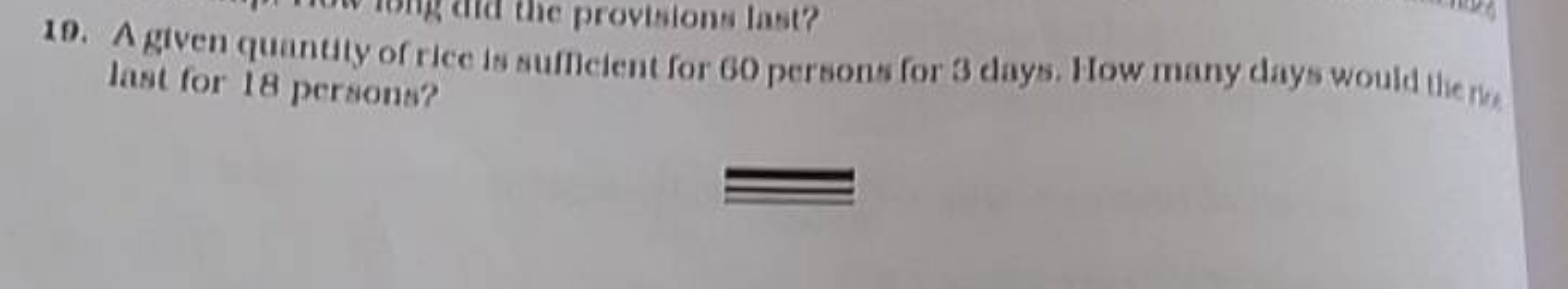 10. A given quantity of rice is suffeient for 60 persons for 3 days. H