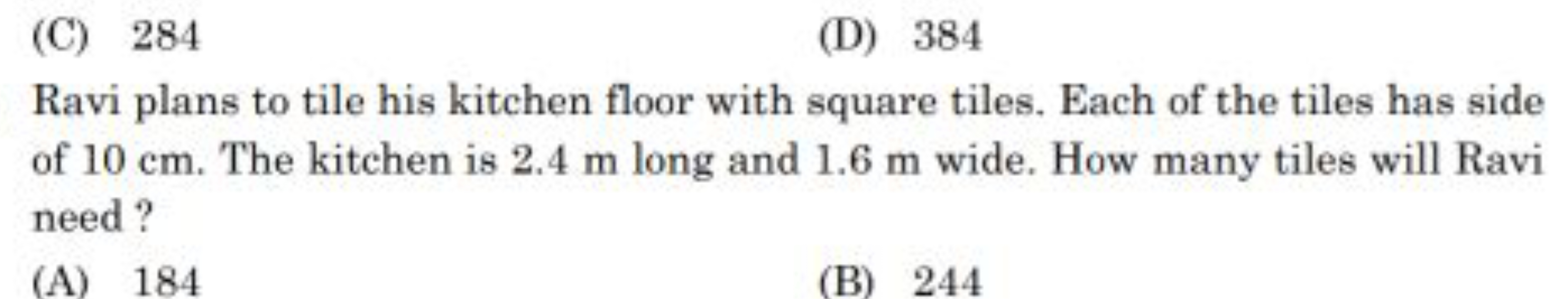 (C) 284
(D) 384

Ravi plans to tile his kitchen floor with square tile