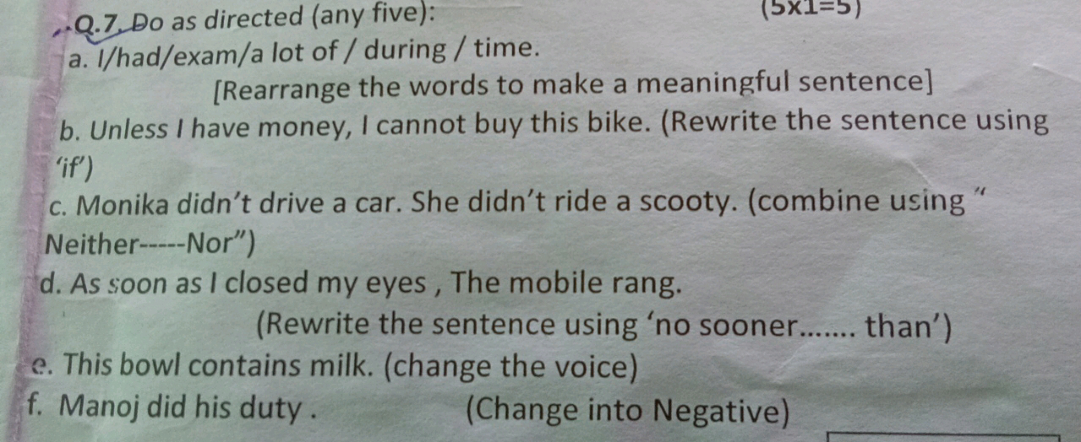 Q.7. Do as directed (any five):
a. l/had/exam/a lot of/ during/time.
(