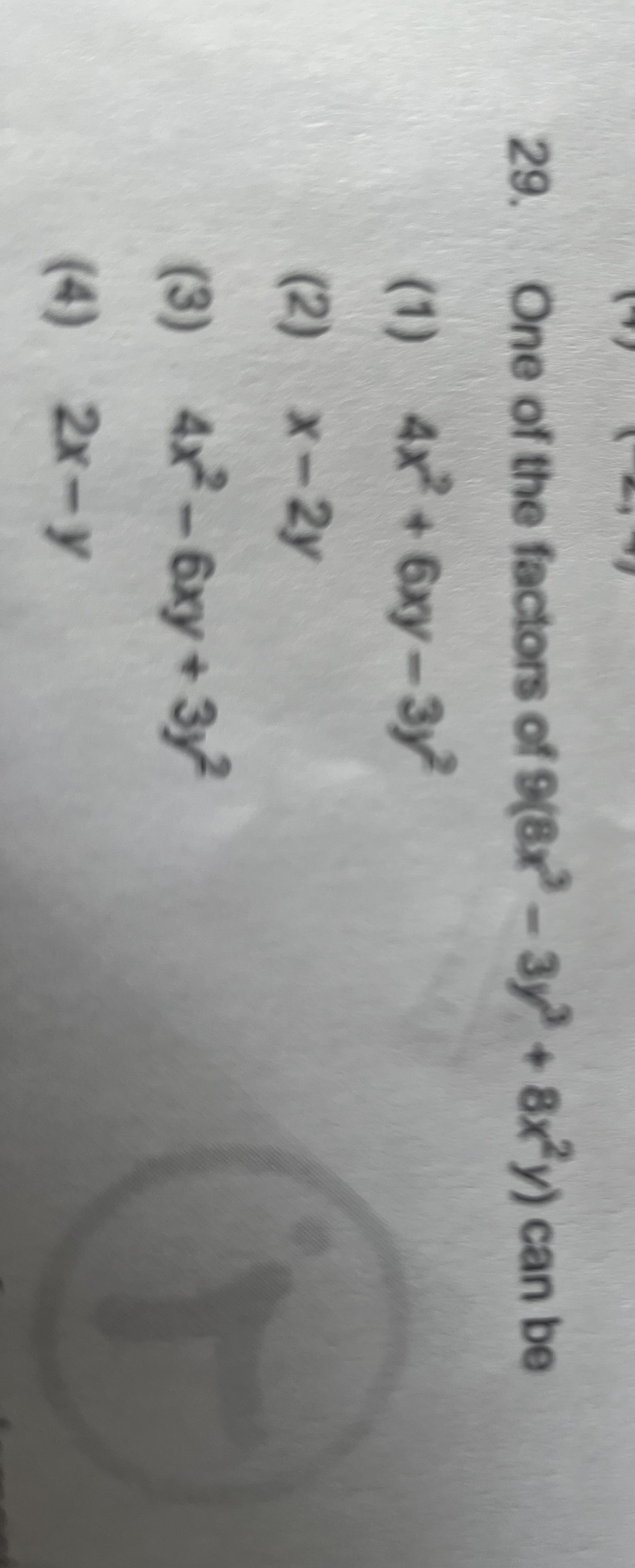 29. One of the factors of 9(8x3−3y3+8x2y) can be
(1) 4x2+6xy−3y2
(2) x