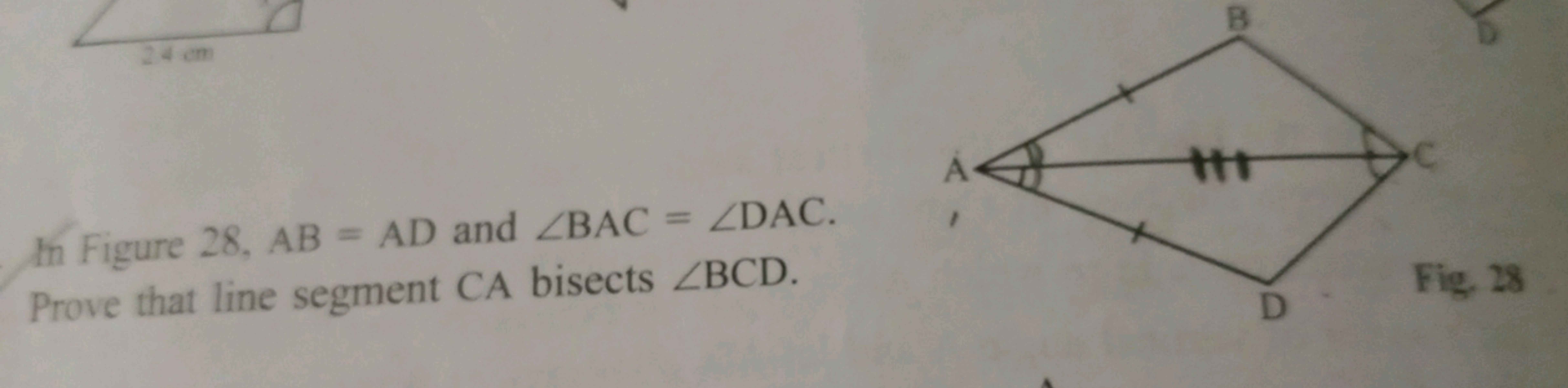 2.4 cm
In Figure 28, AB = AD and ZBAC = ZDAC.
Prove that line segment 