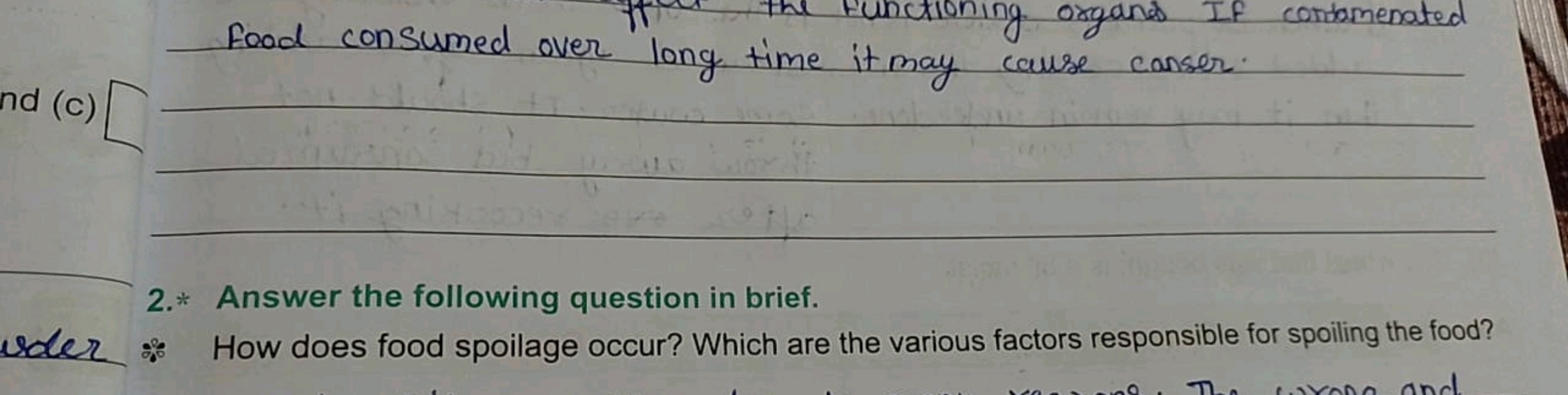 food consumed over long time it may cause canser
(c)   
2.* Answer the