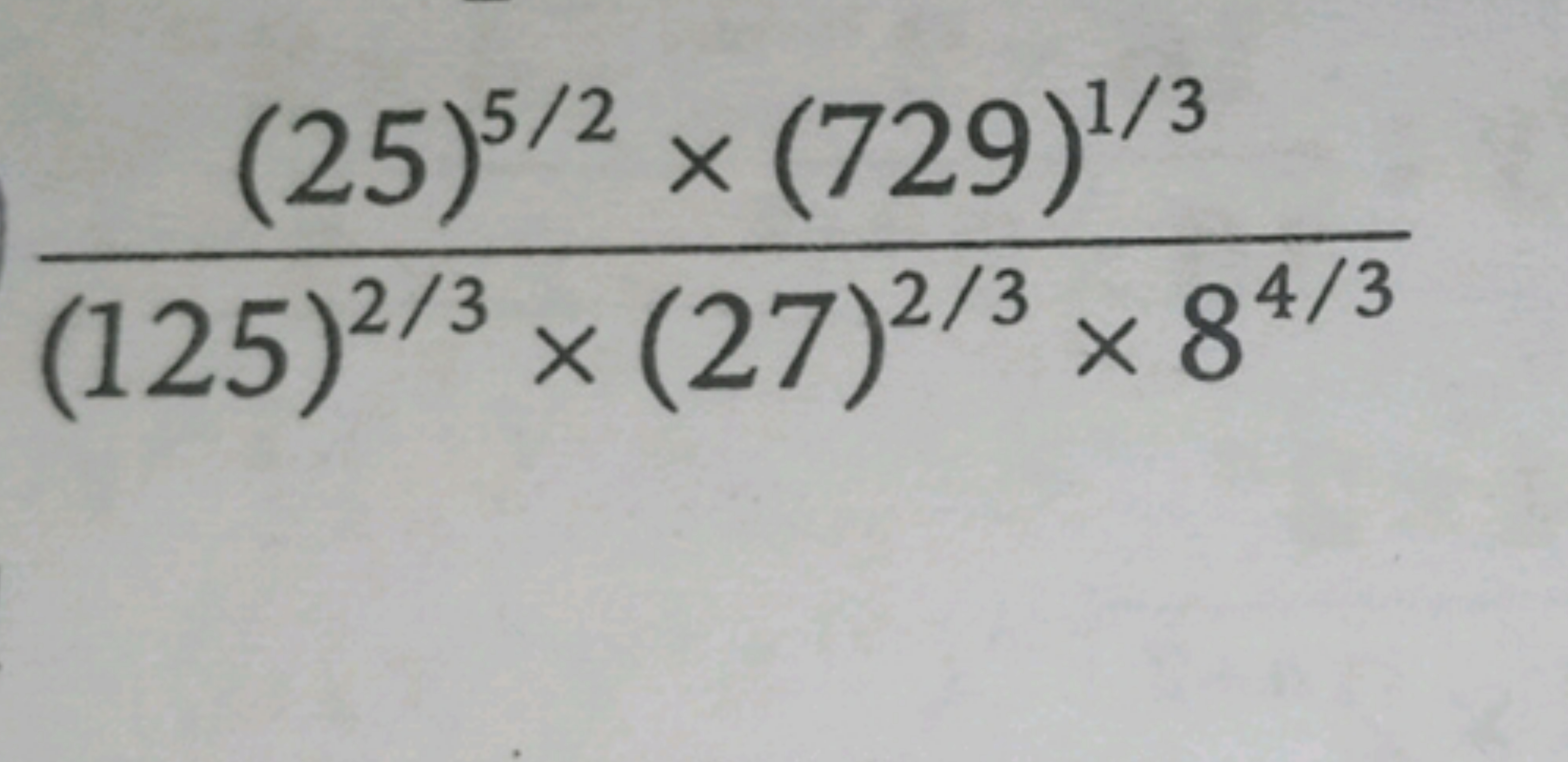 (125)2/3×(27)2/3×84/3(25)5/2×(729)1/3​