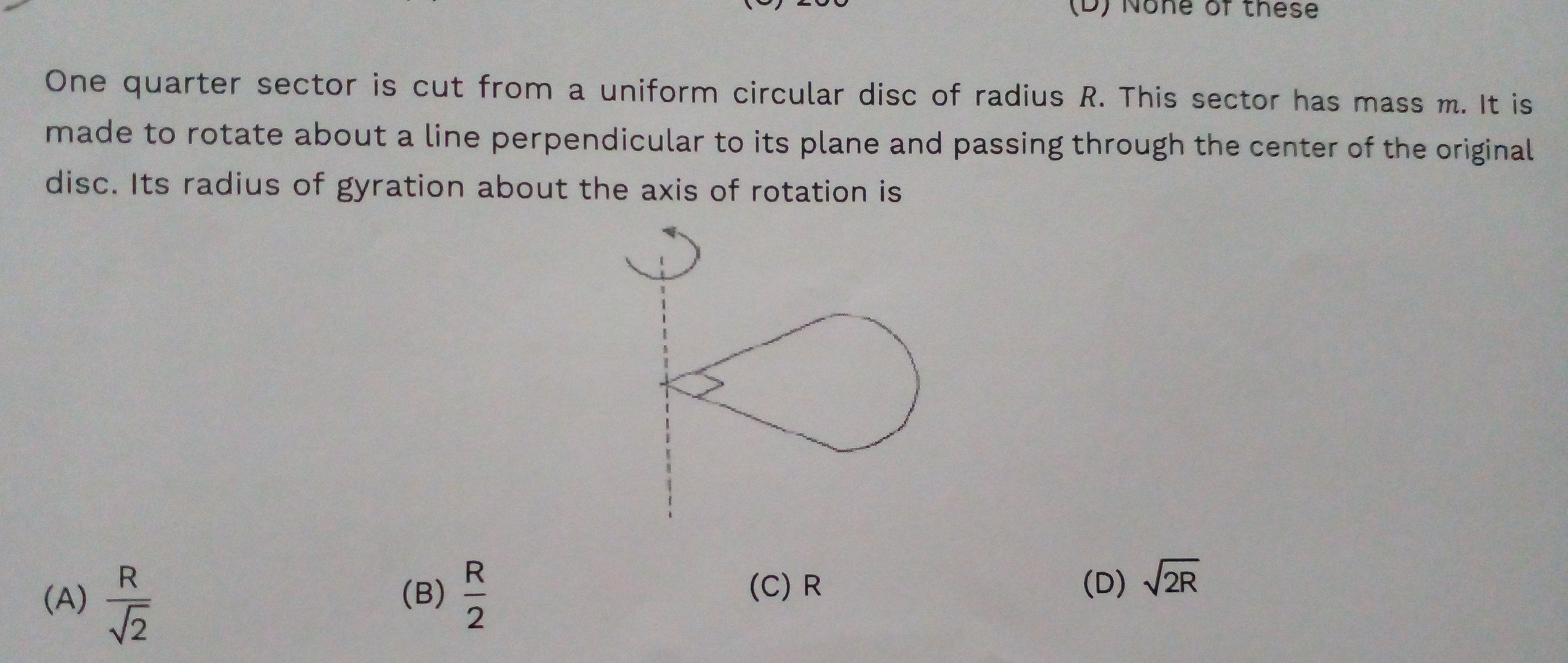 One quarter sector is cut from a uniform circular disc of radius R. Th