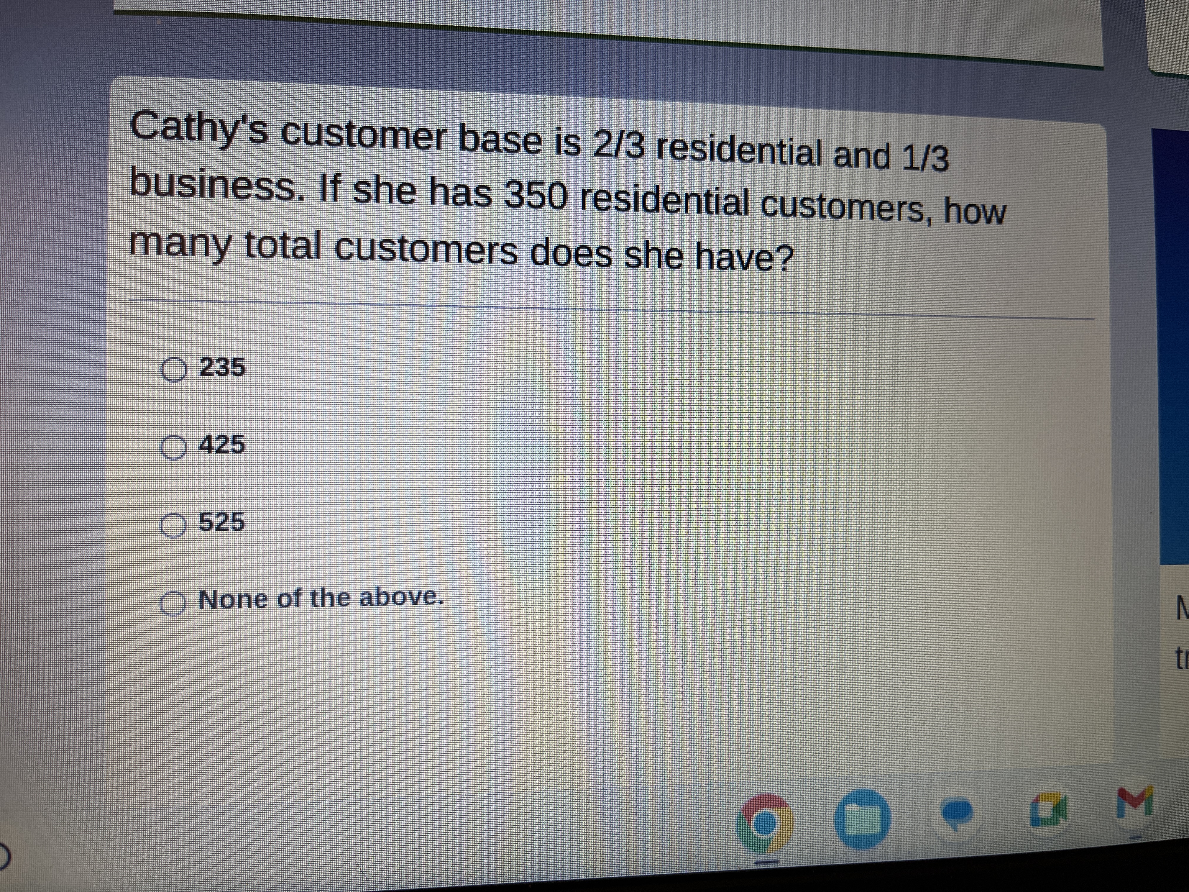 Cathy's customer base is 2/3 residential and 1/3
business. If she has 