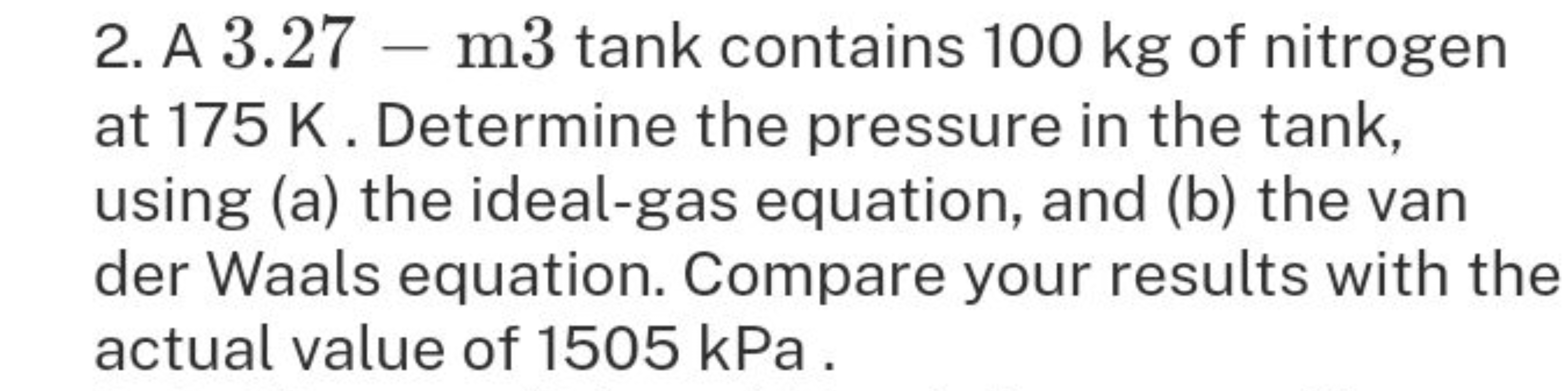 2. A 3.27 - m3 tank contains 100 kg of nitrogen