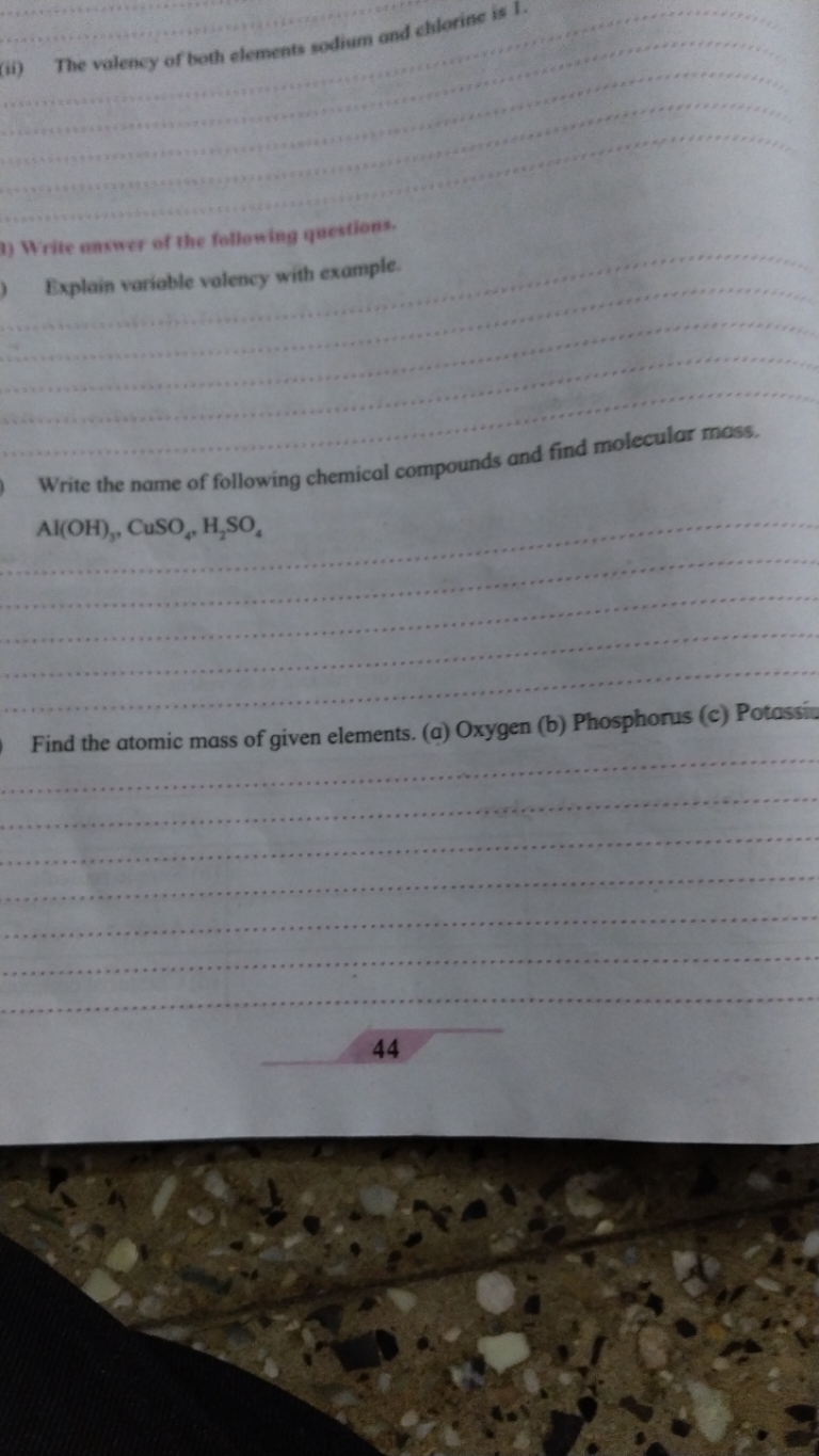 (ii) The valency of both elements sodium and chiorine is 1 .
1) Write 