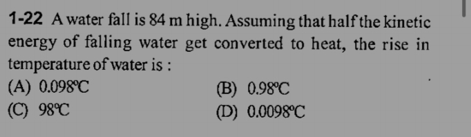 1-22 A water fall is 84 m high. Assuming that half the kinetic energy 