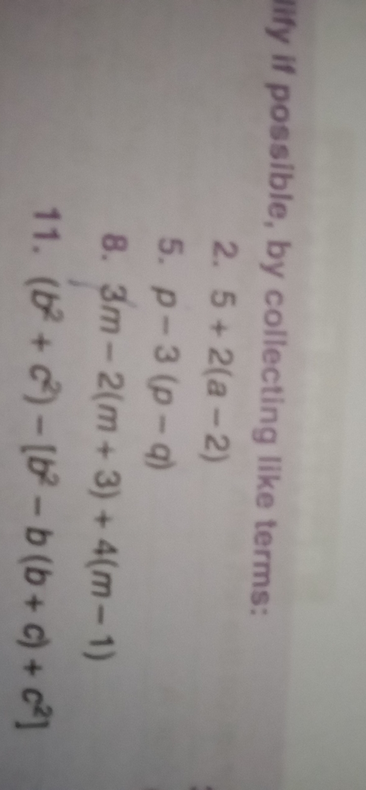 possible, by collecting like terms:
2. 5+2(a−2)
5. p−3(p−q)
8. 3m−2(m+