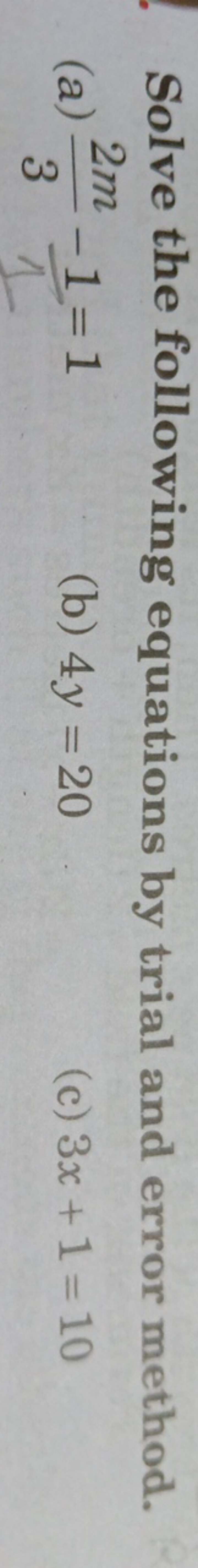 Solve the following equations by trial and error method.
(a) 32m​−11​=