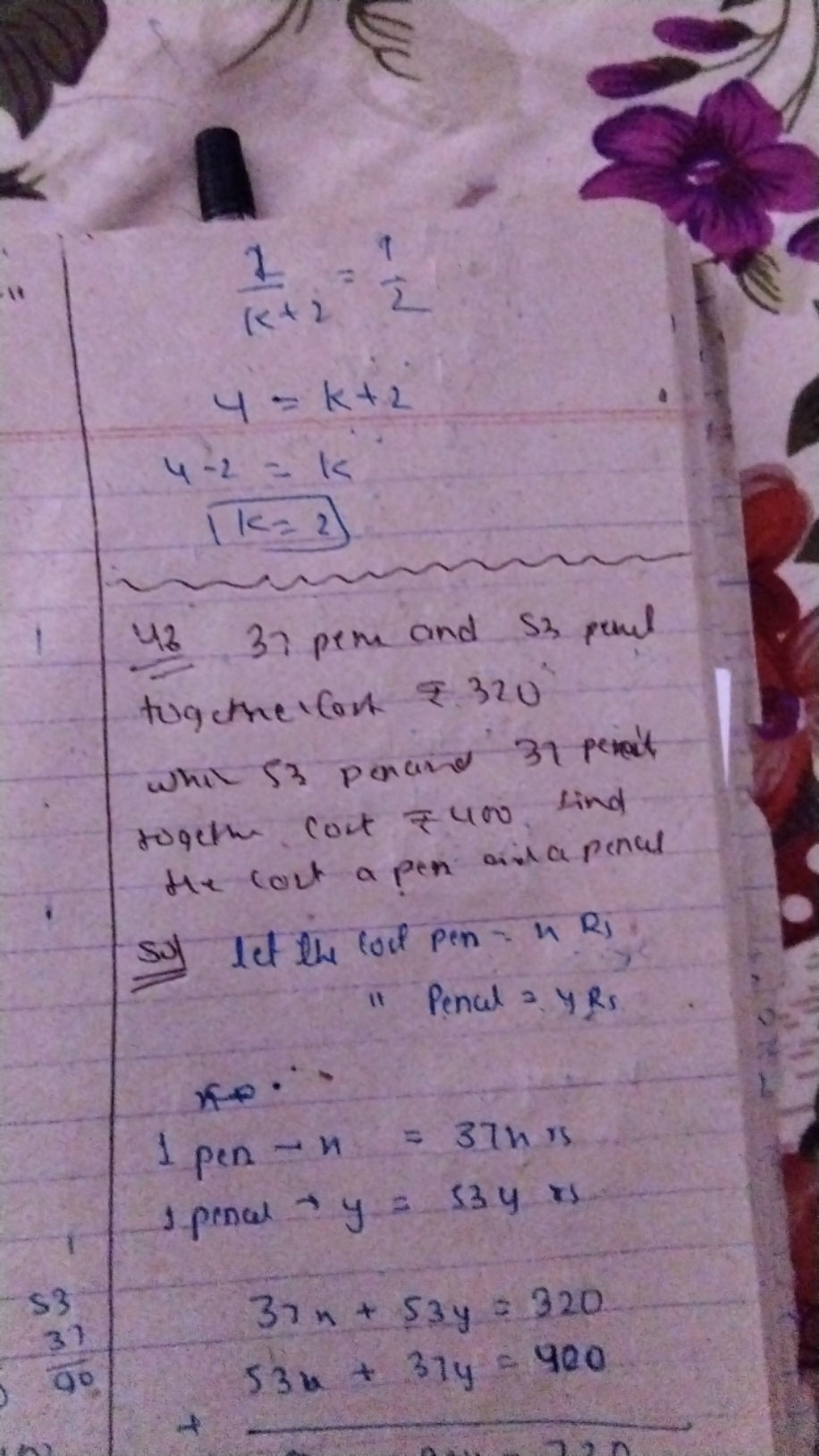 k+21​=29​4=k+24−2=kk=2​
4237 pem and 53 perel tugethel can ₹ 320 whil 