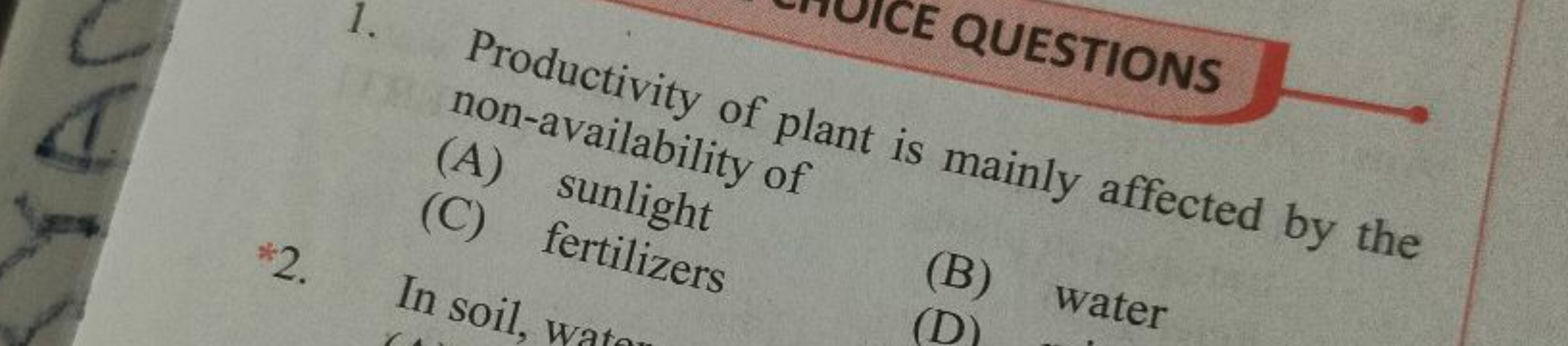 QUESTIONS
4
*2.
1.
Productivity of plant is mainly affected by the
non